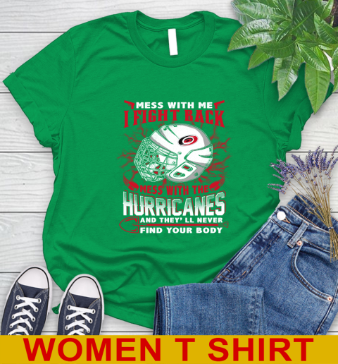 NHL Hockey Carolina Hurricanes Mess With Me I Fight Back Mess With My Team And They'll Never Find Your Body Shirt Women's T-Shirt 7