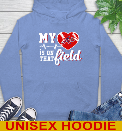 MLB My Heart Is On That Field Baseball Sports Atlanta Braves Hoodie 11