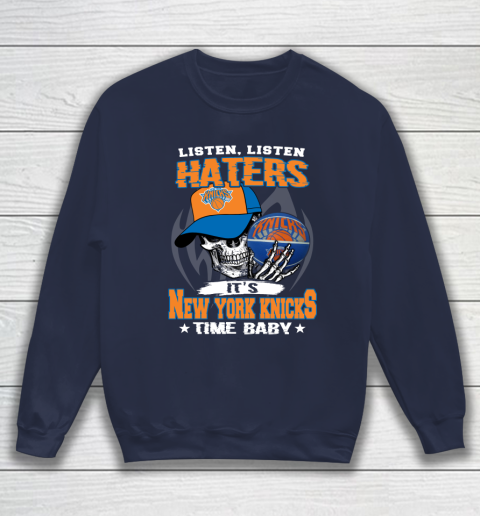 Listen Haters It is KNICKS Time Baby NBA Sweatshirt 2