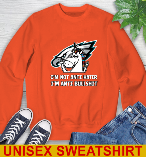 Philadelphia Eagles NFL Football Unicorn I'm Not Anti Hater I'm Anti Bullshit Sweatshirt 4