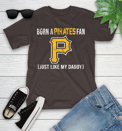 MLB Baseball Pittsburgh Pirates Loyal Fan Just Like My Daddy Shirt Youth T-Shirt 6