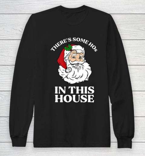 There s Some Hos In this House Funny Christmas Santa Claus Long Sleeve T-Shirt