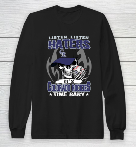 Listen Haters It is ROCKIES Time Baby MLB Long Sleeve T-Shirt