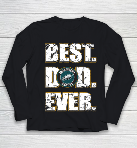 NFL Philadelphia Eagles Football Best Dad Ever Family Shirt Youth Long Sleeve
