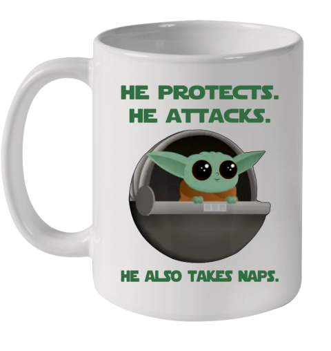 He Protects He Attacks He Also Takes Naps Baby Yoda Star Wars Shirts Ceramic Mug 11oz