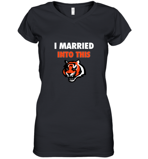 I Married Into This Cincinnati Bengals Football NFL Women's V-Neck T-Shirt