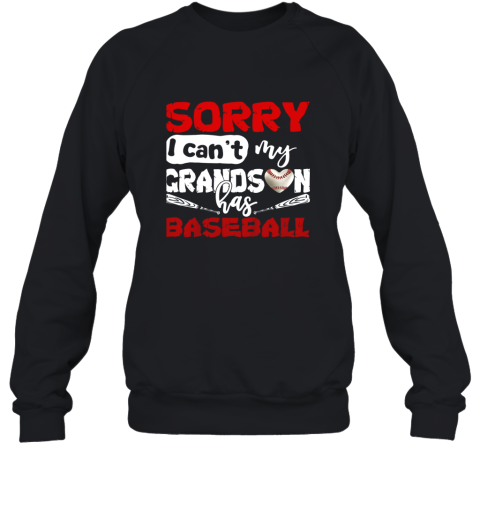 Sorry I Can't My Grandson Has Baseball TShirt Grandma Sweatshirt