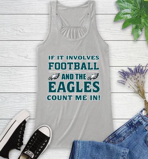 NFL If It Involves Football And The Philadelphia Eagles Count Me In Sports Racerback Tank