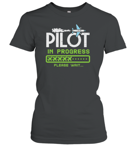 Pilot In Progress Please Wait Women's T-Shirt