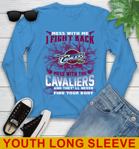 NBA Basketball Cleveland Cavaliers Mess With Me I Fight Back Mess With My Team And They'll Never Find Your Body Shirt Youth Long Sleeve 8