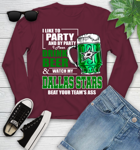 NHL I Like To Party And By Party I Mean Drink Beer And Watch My Dallas Stars Beat Your Team's Ass Hockey Youth Long Sleeve 6