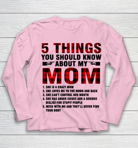 Mother's Day Funny Gift Ideas Apparel  5 Things You Should Know About My Mom T Shirt Youth Long Sleeve 6