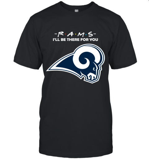 I'll Be There For You Los Angeles Rams Friends Movie NFL Unisex Jersey Tee