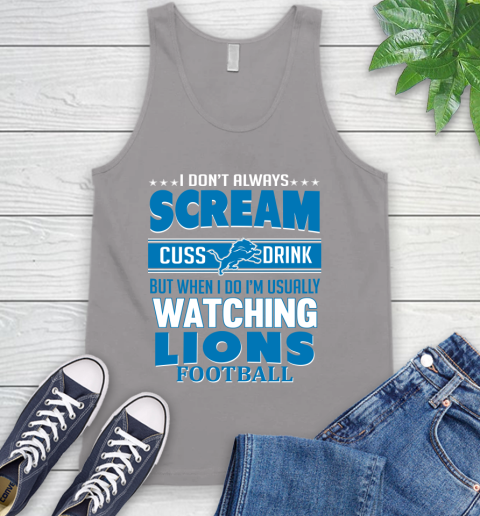 Detroit Lions NFL Football I Scream Cuss Drink When I'm Watching My Team Tank Top 3