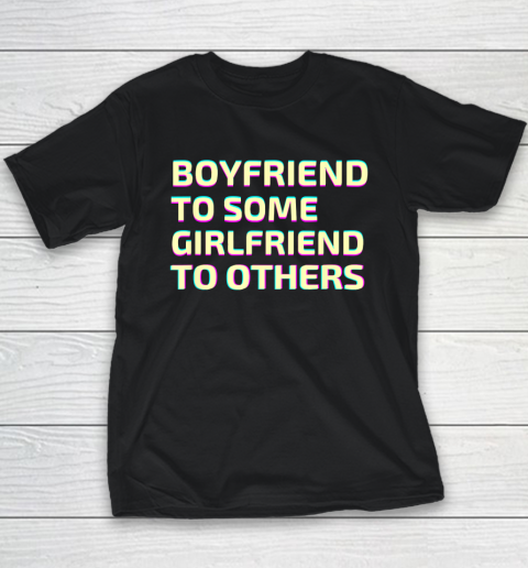 Boyfriend To Some Girlfriend To Others Youth T-Shirt