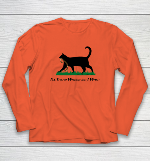 I'll Tread Wherever I Want Long Sleeve T-Shirt 3