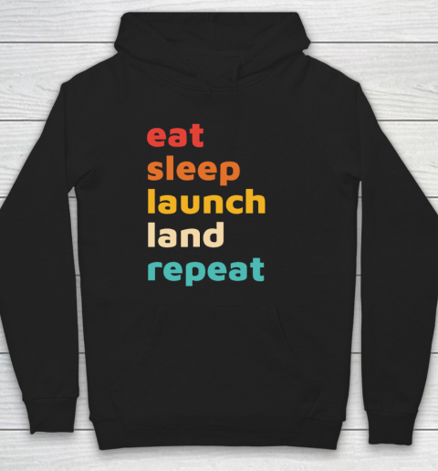 Eat Sleep Launch Land Repeat Hoodie