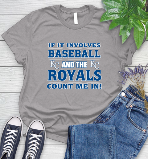 MLB If It Involves Baseball And The Kansas City Royals Count Me In Sports Women's T-Shirt 5
