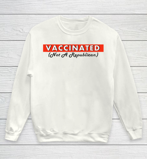 Vaccinated Not A Republican Youth Sweatshirt