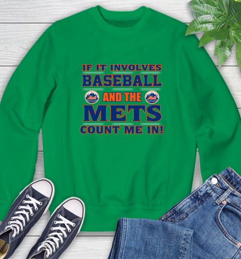 MLB If It Involves Baseball And The New York Mets Count Me In Sports Sweatshirt 6