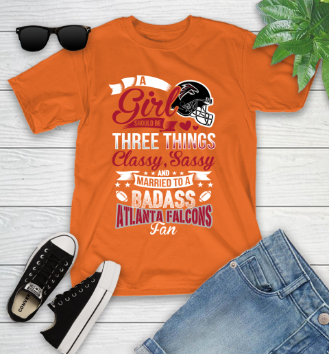 Atlanta Falcons NFL Football A Girl Should Be Three Things Classy Sassy And A Be Badass Fan Youth T-Shirt 9