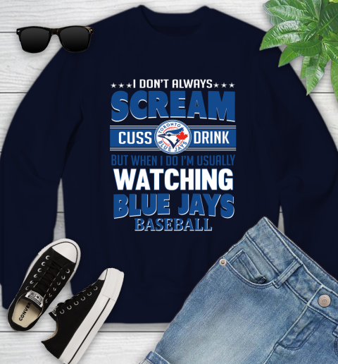 Toronto Blue Jays MLB I Scream Cuss Drink When I'm Watching My Team Youth Sweatshirt 2