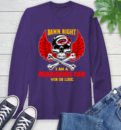 NHL Damn Right I Am A Carolina Hurricanes Win Or Lose Skull Hockey Sports Long Sleeve T-Shirt 5