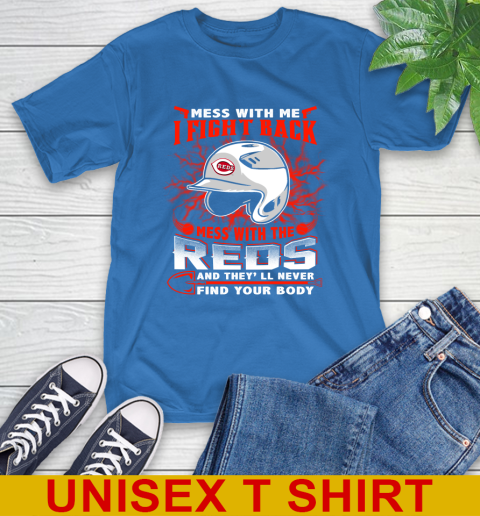 MLB Baseball Cincinnati Reds Mess With Me I Fight Back Mess With My Team And They'll Never Find Your Body Shirt T-Shirt 11