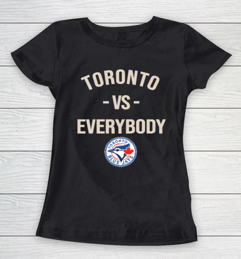 Toronto Blue Jays Vs Everybody Women's T-Shirt