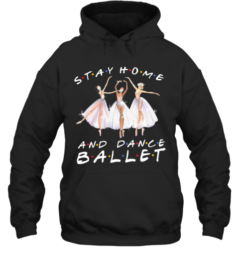 Stay Home And Dance Ballet Mask Hoodie