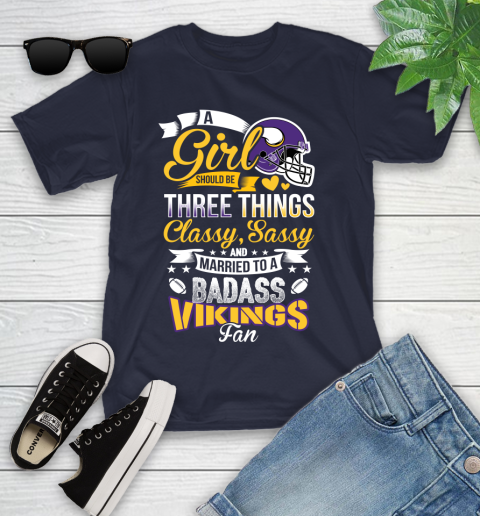 Minnesota Vikings NFL Football A Girl Should Be Three Things Classy Sassy And A Be Badass Fan Youth T-Shirt 2