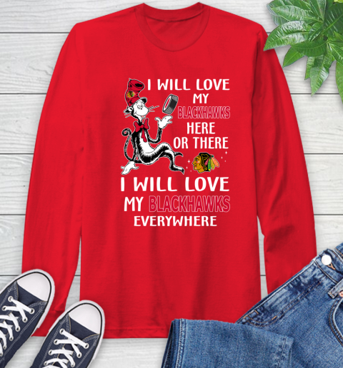 NHL Hockey Chicago Blackhawks I Will Love My Blackhawks Everywhere Dr Seuss Shirt Long Sleeve T-Shirt 12