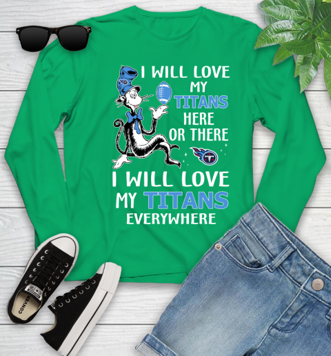 NFL Football Tennessee Titans I Will Love My Titans Everywhere Dr Seuss Shirt Youth Long Sleeve 6
