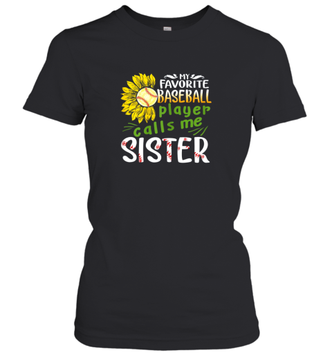 My Favorite Baseball Player Calls Me Sister Sunflower Women's T-Shirt