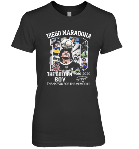 10 Diego Maradona The Golden Boy 1960 2020 Thank You For The Memories Signature Premium Women's T-Shirt