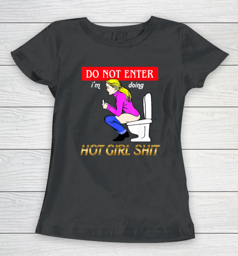 Do Not Enter I'm Doing Hot Girl Shit Women's T-Shirt