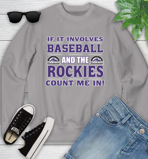 MLB If It Involves Baseball And The Colorado Rockies Count Me In Sports Youth Sweatshirt 4