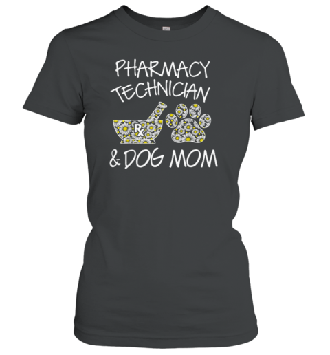 Pharmacy Technician And Dog Mom Women's T-Shirt