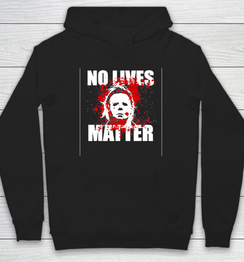Halloween Michael Myers No Lives Matter Hoodie