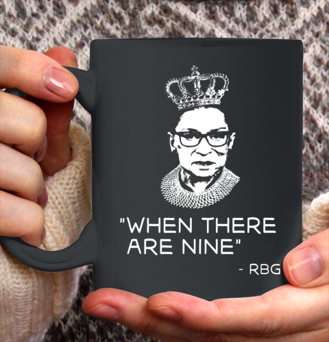Ruth Bader Ginsburg When There are Nine Equality RBG Ceramic Mug 11oz