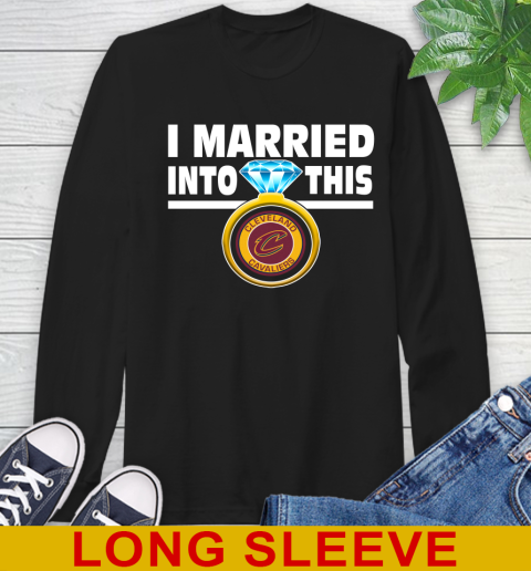Cleveland Cavaliers NBA Basketball I Married Into This My Team Sports Long Sleeve T-Shirt