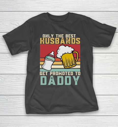 Beer Lover Funny Shirt Only The Best Husbands Get Promoted To Daddy Beer Milk Bottle, 1st Fathers Day T-Shirt