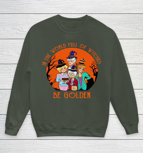 Golden Girls Tshirt In the world full of witch be Golden girls Halloween Youth Sweatshirt 8