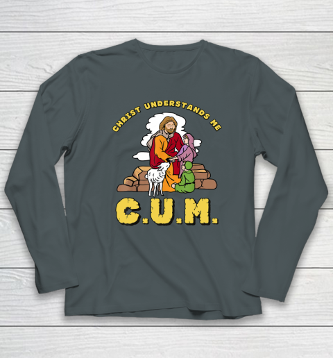 Christ Understands Me CUM Long Sleeve T-Shirt 3