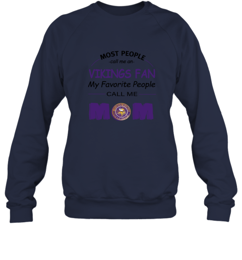 Most People Call Me Minnesota Vikings Fan Football Mom Sweatshirt 