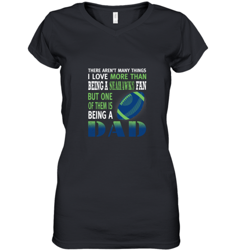 I Love More Than Being A Seahawks Fan Being A Dad Football Women's V-Neck T-Shirt