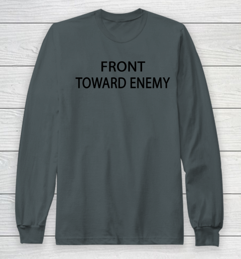 Front Toward Enemy Shirt (print on front and back) Long Sleeve T-Shirt