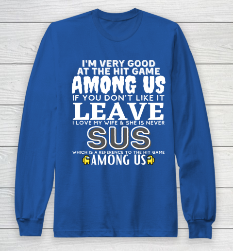 Among Us Shirt I'm very good at the hit game among us Long Sleeve T-Shirt 6