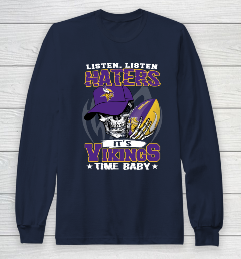 Listen Haters It is VIKINGS Time Baby NFL Long Sleeve T-Shirt 2