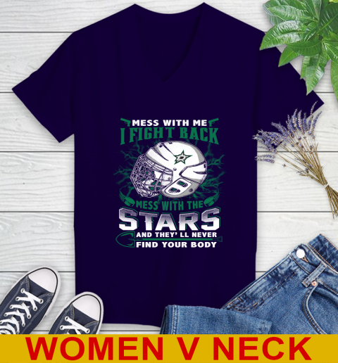 NHL Hockey Dallas Stars Mess With Me I Fight Back Mess With My Team And They'll Never Find Your Body Shirt Women's V-Neck T-Shirt 3
